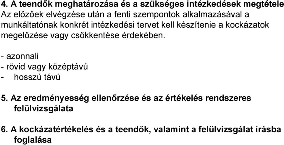 csökkentése érdekében. - azonnali - rövid vagy középtávú - hosszú távú 5.