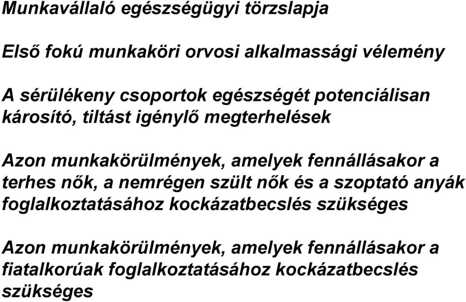 fennállásakor a terhes nők, a nemrégen szült nők és a szoptató anyák foglalkoztatásához kockázatbecslés