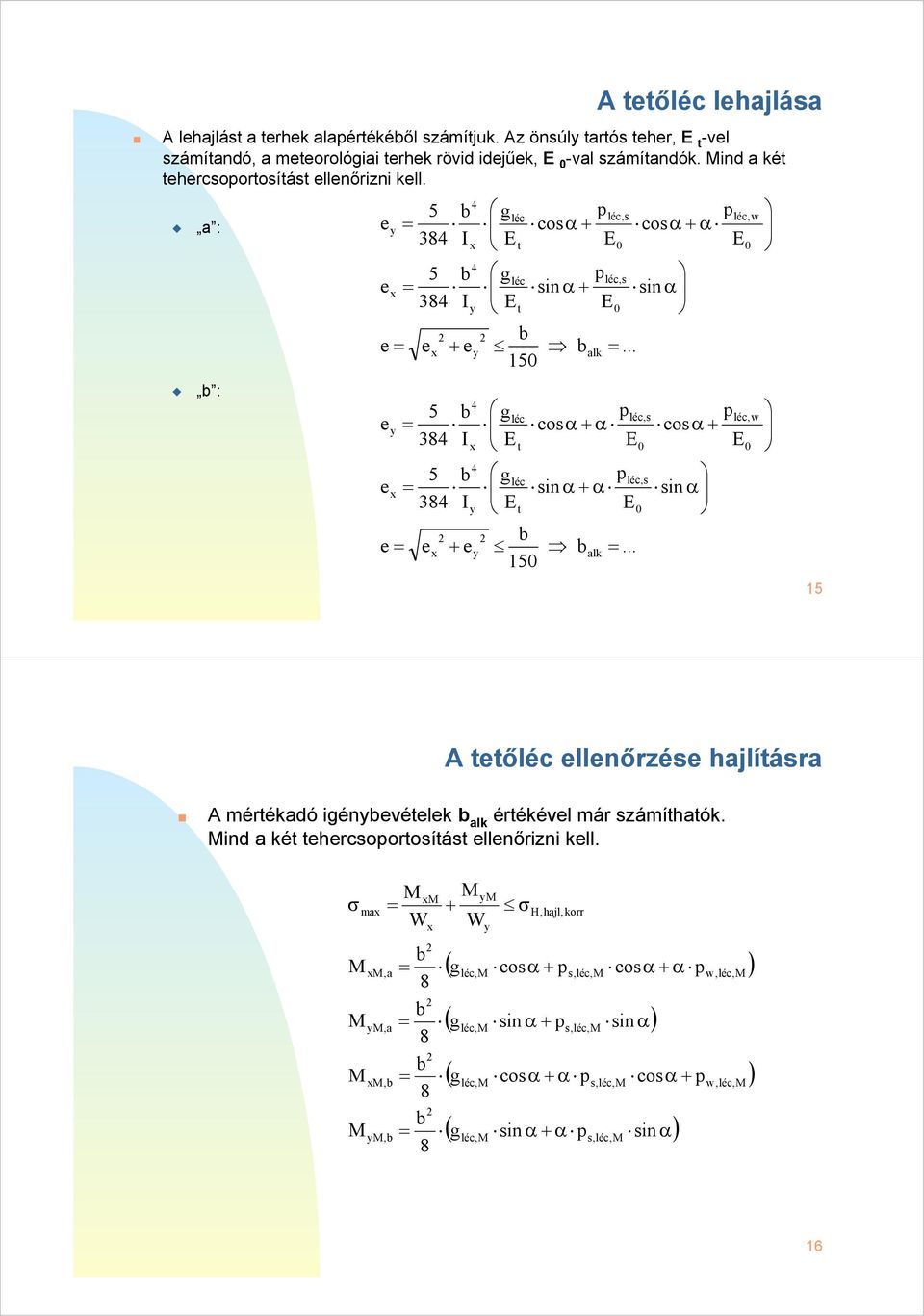 .. 5 b I 4 éc t coα + α 4 b éc in I α + α t b + e bak... 5 éc, éc, in α éc, coα + éc, 5 A tetőéc eenőrzée hajítára A mértékadó iénbevéteek b ak értékéve már zámíthatók.