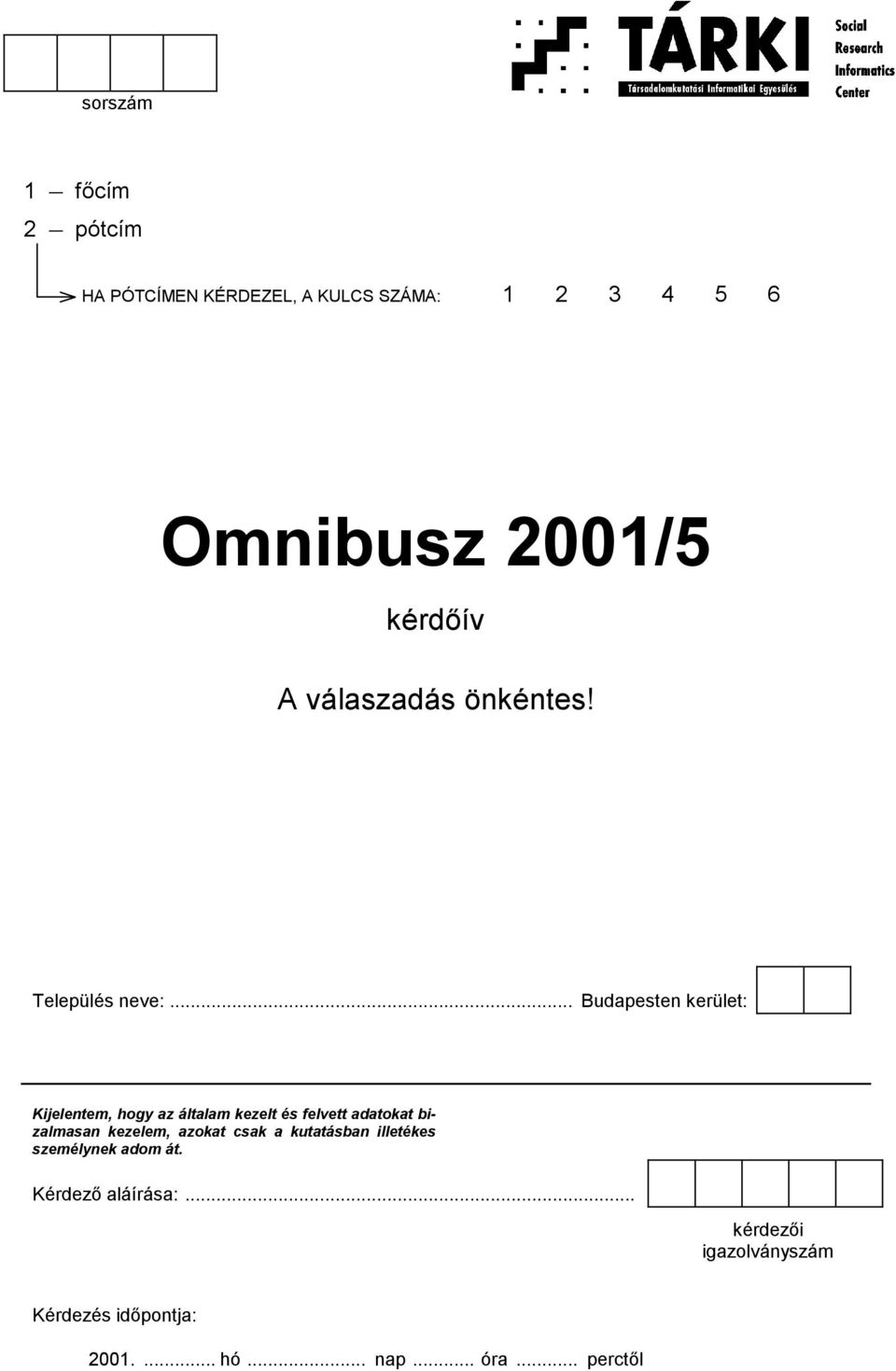 .. Budapesten kerület: Kijelentem, hogy az általam kezelt és felvett adatokat bizalmasan kezelem,