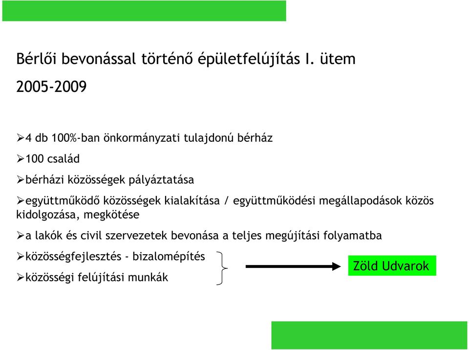 pályáztatása együttműködő közösségek kialakítása / együttműködési megállapodások közös