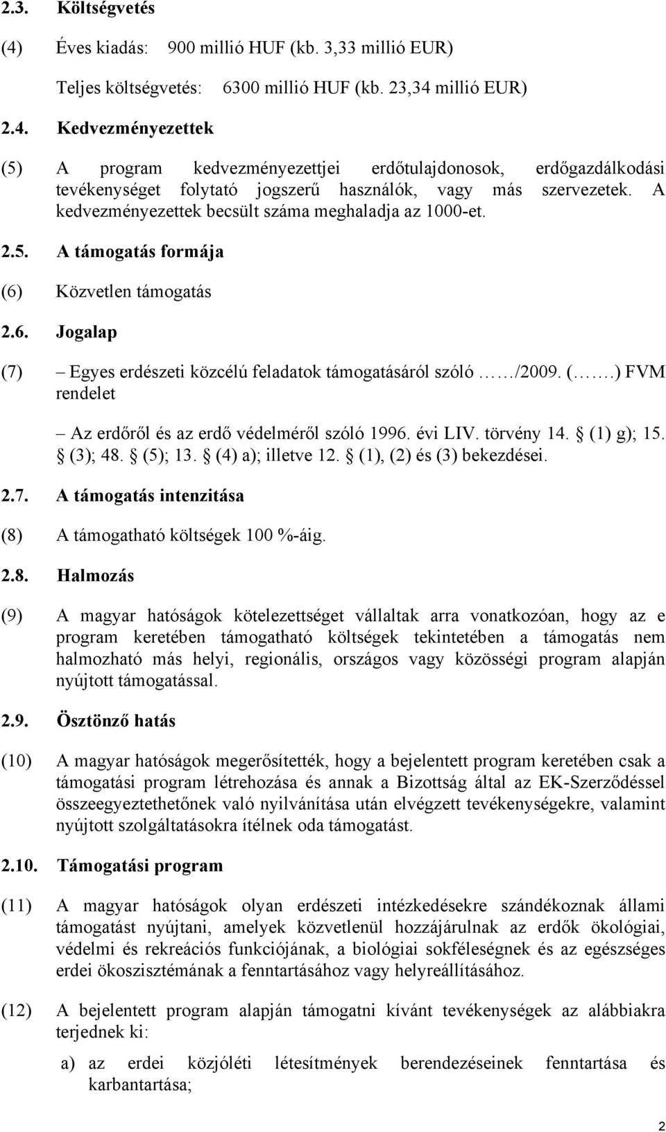 évi LIV. törvény 14. (1) g); 15. (3); 48.