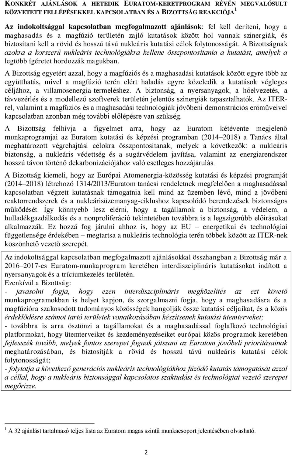 A Bizottságnak azokra a korszerű nukleáris technológiákra kellene összpontosítania a kutatást, amelyek a legtöbb ígéretet hordozzák magukban.