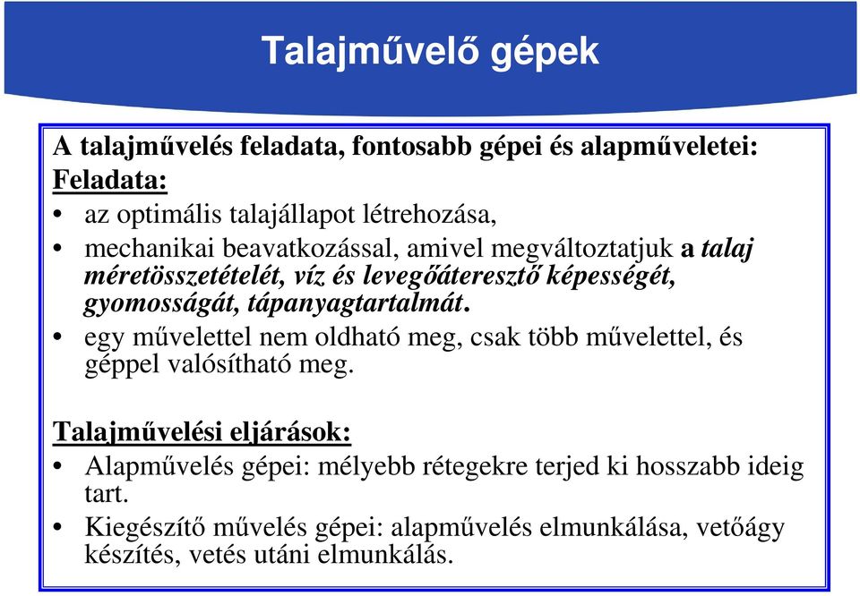 tápanyagtartalmát. egy művelettel nem oldható meg, csak több művelettel, és géppel valósítható meg.