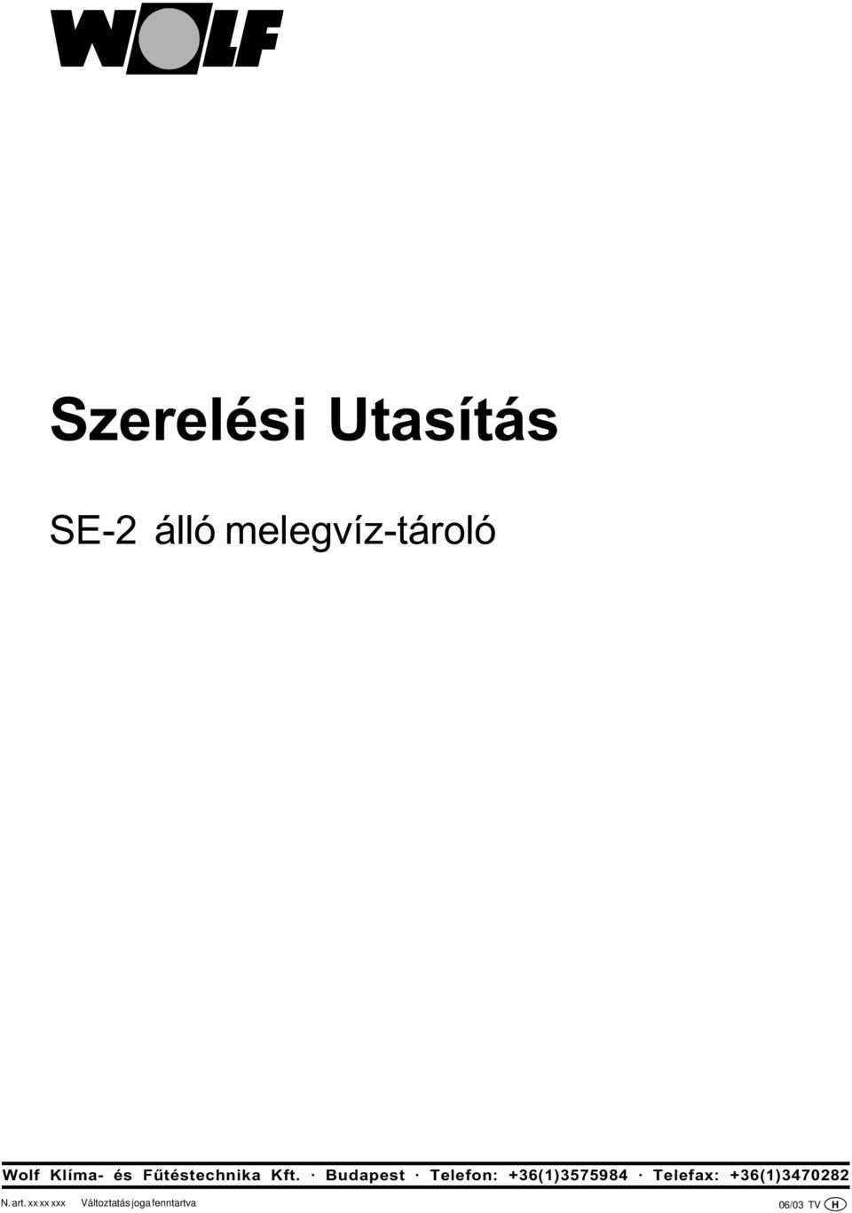 Budapest Telefon: +36(1)3575984 Telefax: