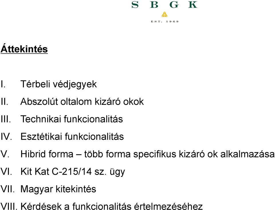 Hibrid forma több forma specifikus kizáró ok alkalmazása VI.