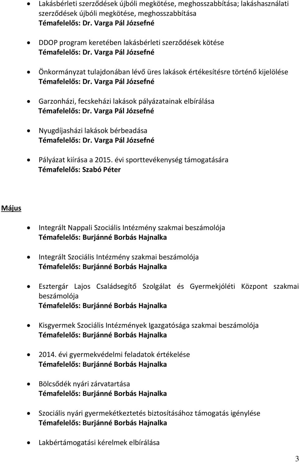 Intézmény szakmai beszámolója Esztergár Lajos Családsegítő Szolgálat és Gyermekjóléti Központ szakmai beszámolója Kisgyermek Szociális Intézmények