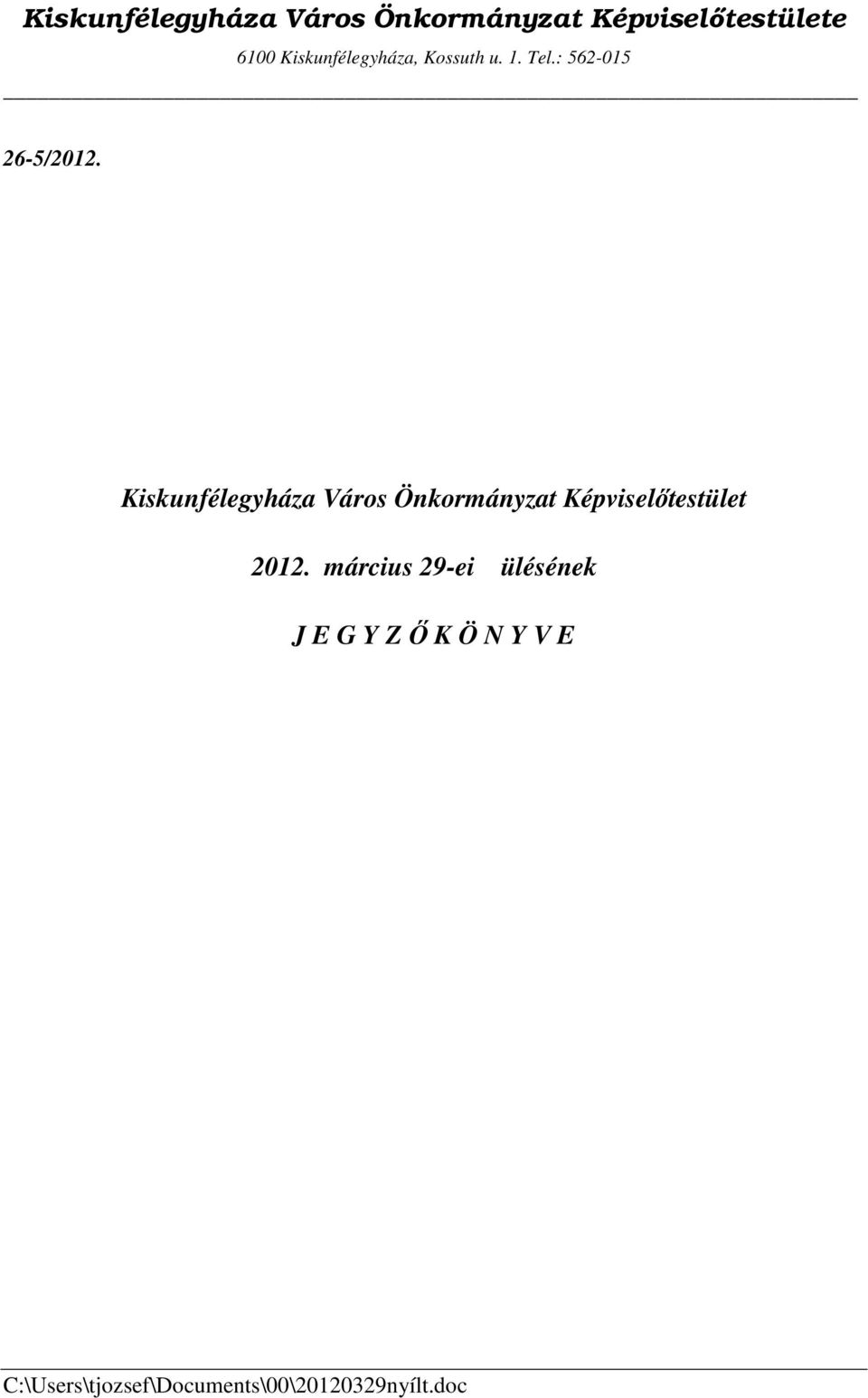 Kiskunfélegyháza Város Önkormányzat Képviselőtestület 2012.