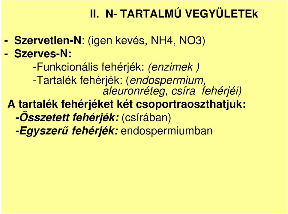 (endospermium, aleuronréteg, csíra fehérjéi) A tartalék fehérjéket két