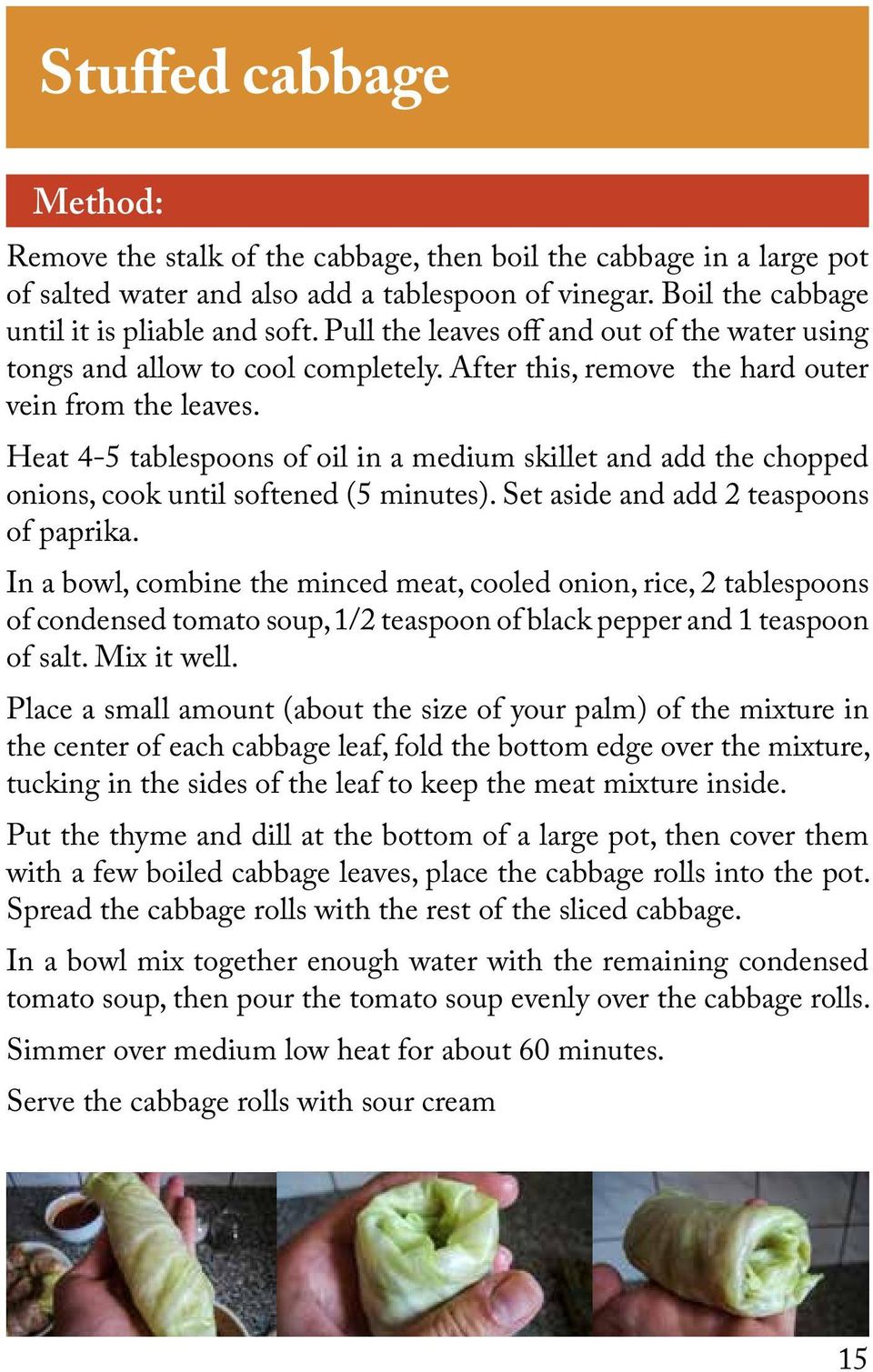 Heat 4-5 tablespoons of oil in a medium skillet and add the chopped onions, cook until softened (5 minutes). Set aside and add 2 teaspoons of paprika.