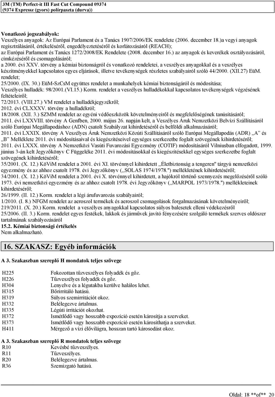 ) az anyagok é keverékek oztályozááról, címkézééről é comagolááról; a 2000. évi XXV.