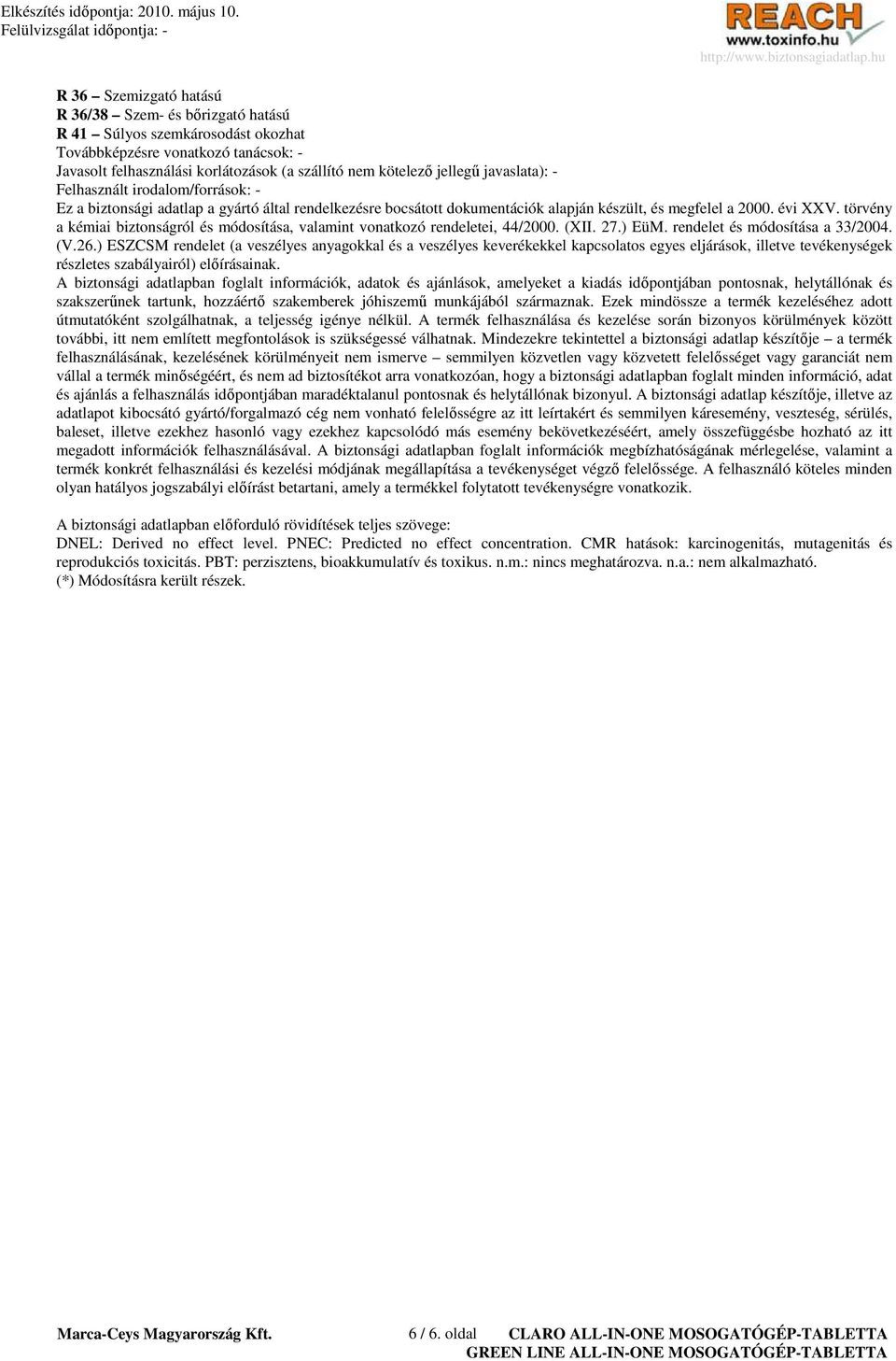 törvény a kémiai biztonságról és módosítása, valamint vonatkozó rendeletei, 44/2000. (XII. 27.) EüM. rendelet és módosítása a 33/2004. (V.26.