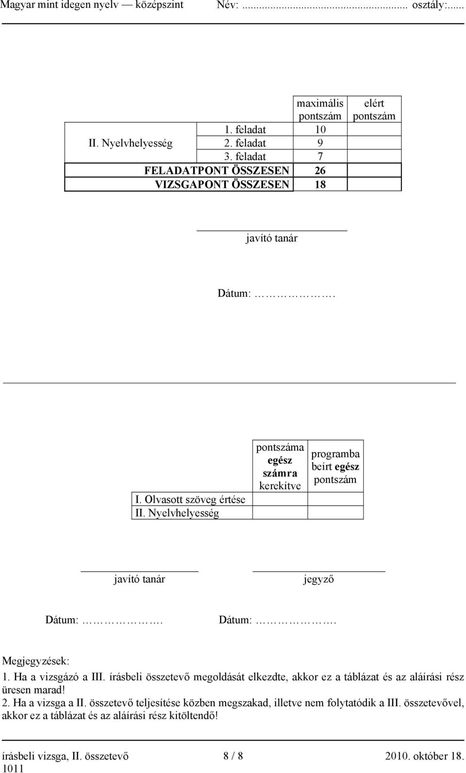 írásbeli összetevő megoldását elkezdte, akkor ez a táblázat és az aláírási rész üresen marad! 2. Ha a vizsga a II.