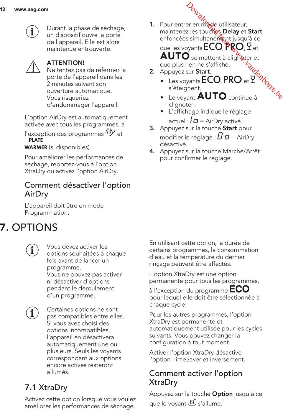 L'option AirDry est automatiquement activée avec tous les programmes, à l'exception des programmes (si disponibles).