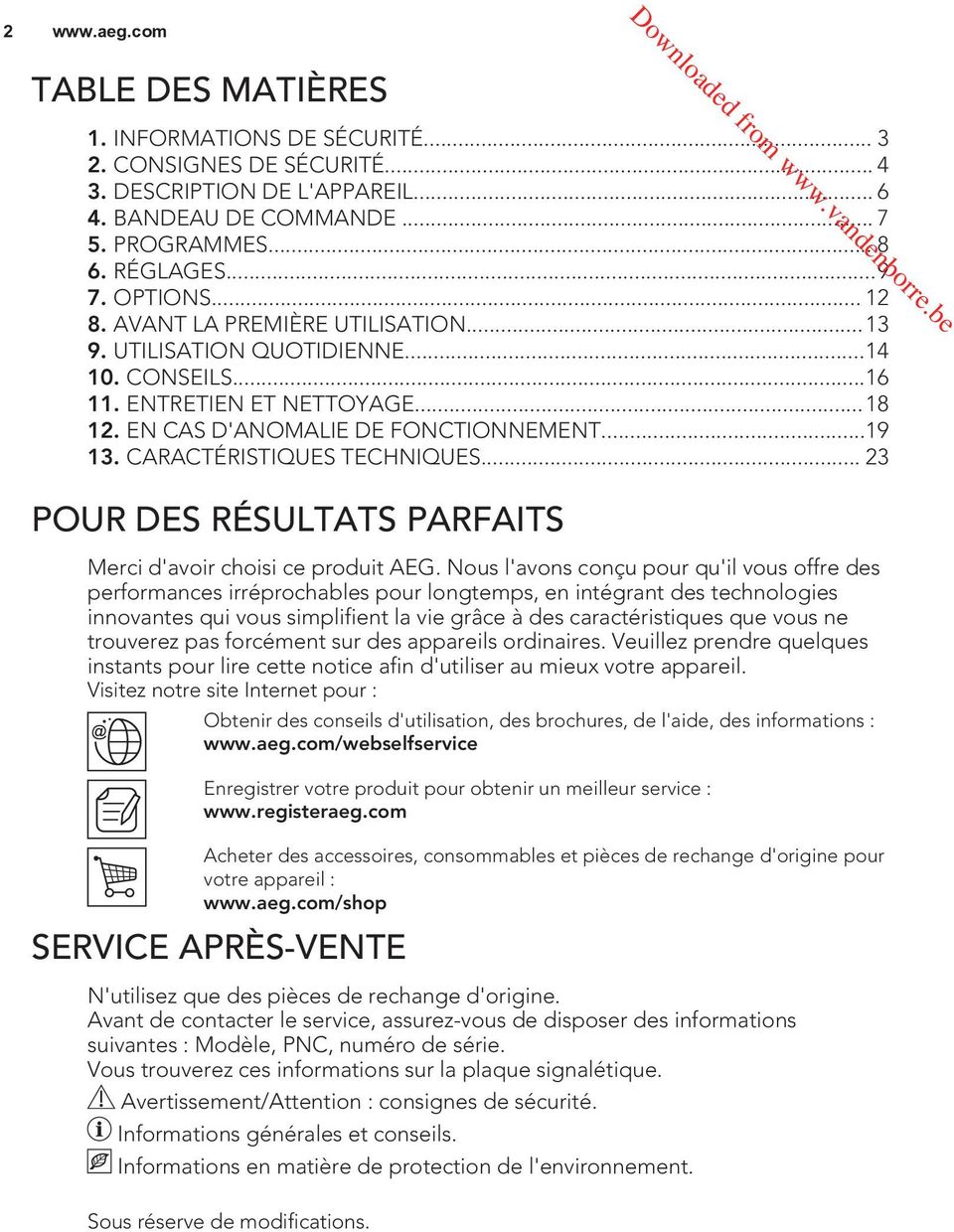 CARACTÉRISTIQUES TECHNIQUES... 23 POUR DES RÉSULTATS PARFAITS Merci d'avoir choisi ce produit AEG.