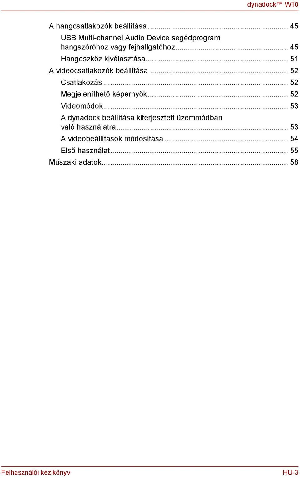 .. 45 Hageszköz kiválasztása... 51 A videocsatlakozók beállítása... 52 Csatlakozás.