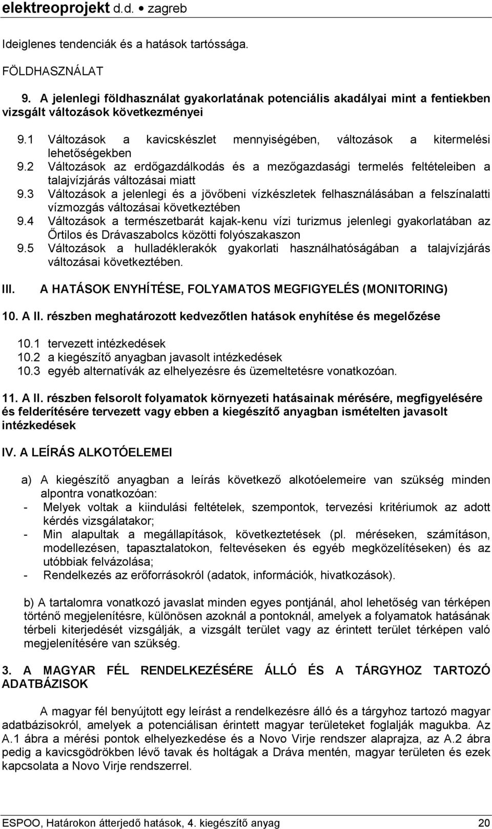 3 Változások a jelenlegi és a jövőbeni vízkészletek felhasználásában a felszínalatti vízmozgás változásai következtében 9.