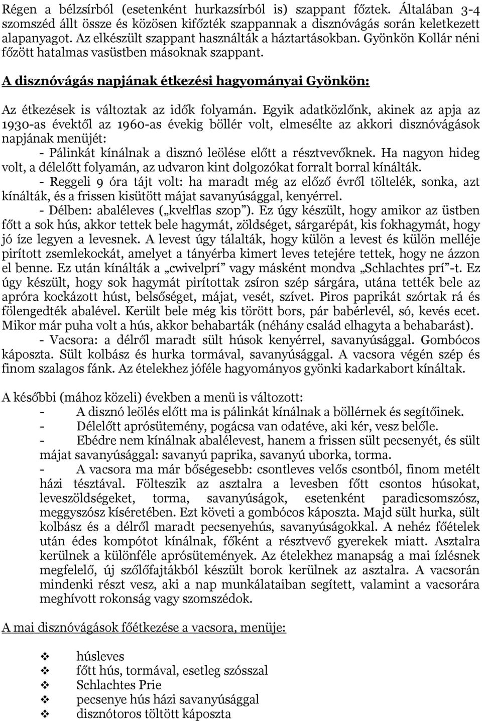 A disznóvágás napjának étkezési hagyományai Gyönkön: Az étkezések is változtak az idők folyamán.