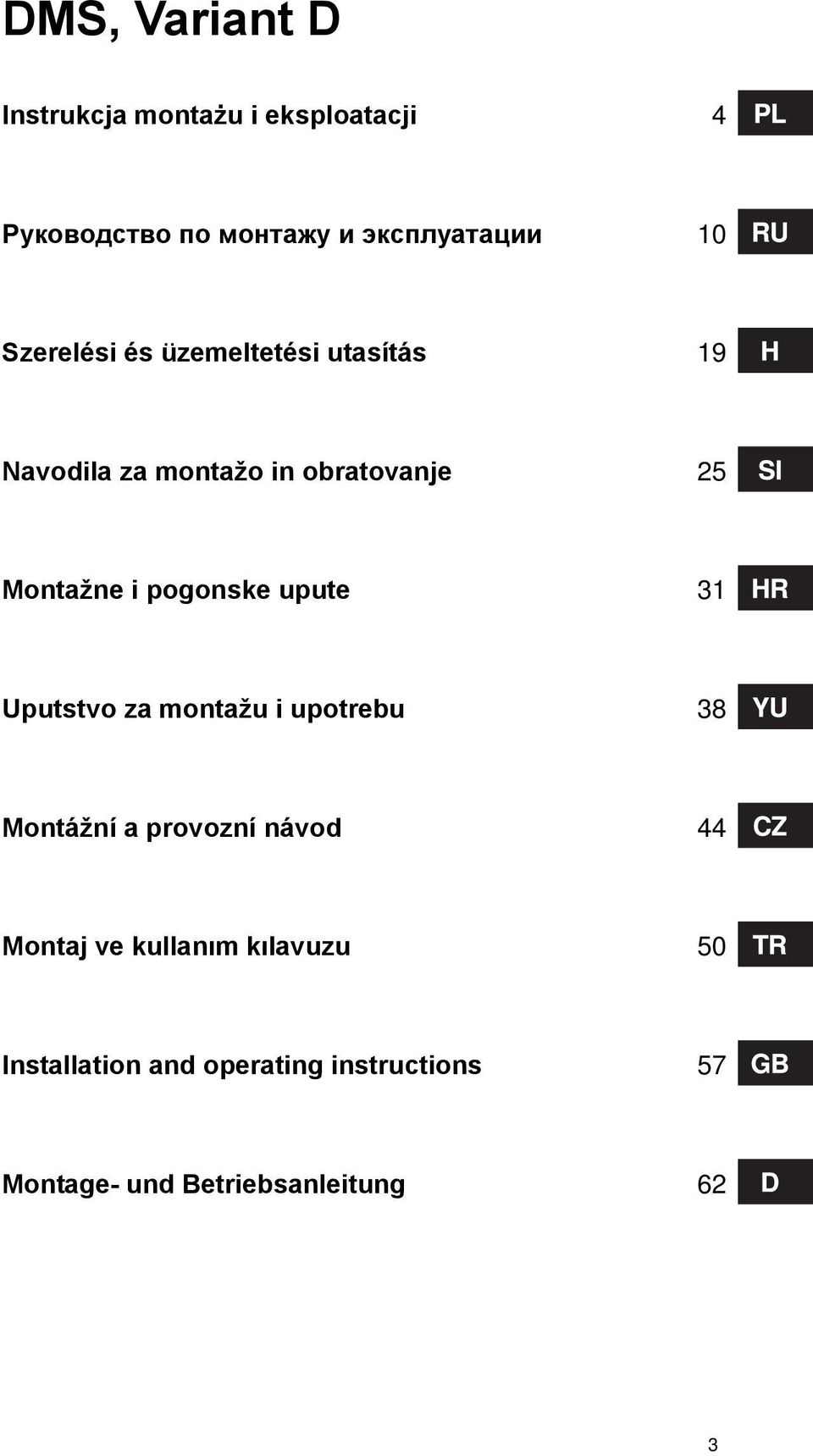 pogonske upute 31 Uputstvo za montažu i upotrebu 38 Montážní a provozní návod 44 Montaj ve