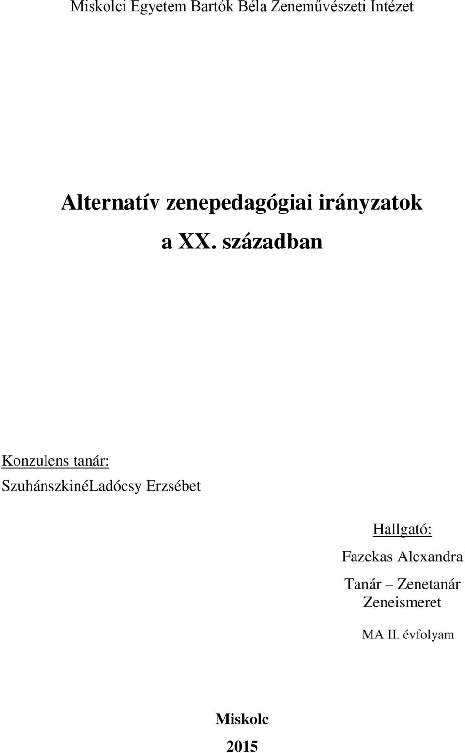 században Konzulens tanár: SzuhánszkinéLadócsy Erzsébet