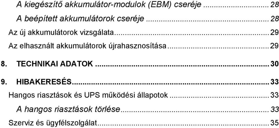 .. 29 8. TECHNIKAI ADATOK... 30 9. HIBAKERESÉS.