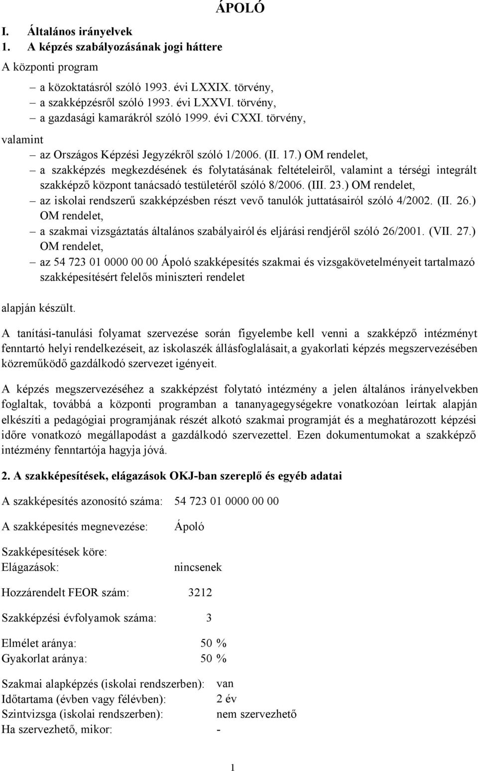 ) OM rendelet, a szakképzés megkezdésének és folytatásának feltételeiről, valamint a térségi integrált szakképző központ tanácsadó testületéről szóló 8/2006. (III. 23.