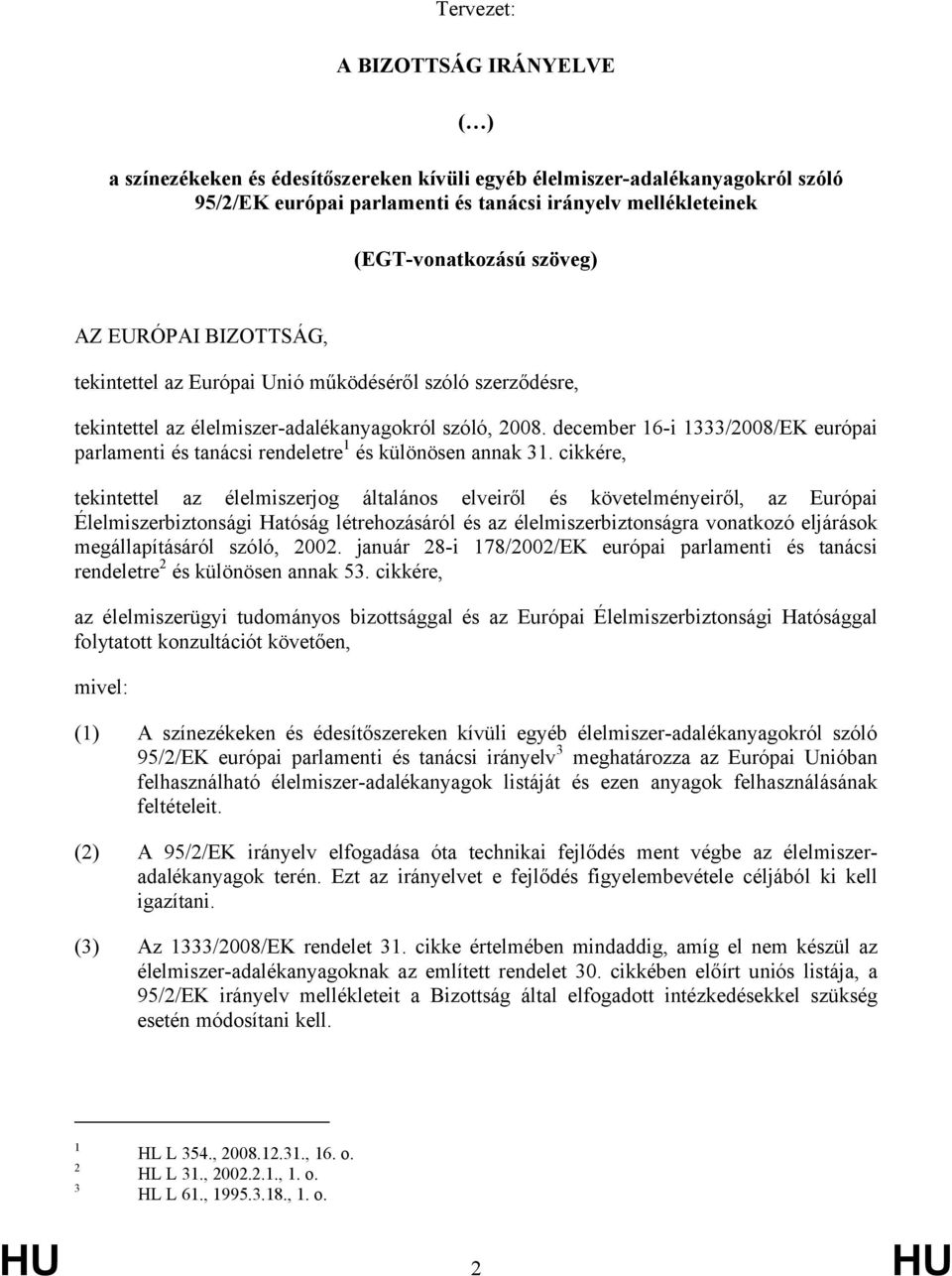 december 16-i 1333/2008/EK európai parlamenti és tanácsi rendeletre 1 és különösen annak 31.