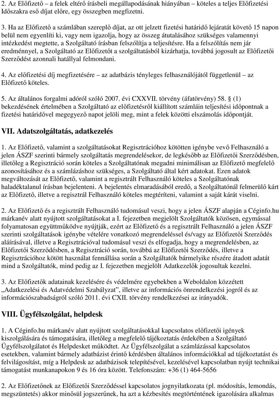 intézkedést megtette, a Szolgáltató írásban felszólítja a teljesítésre.