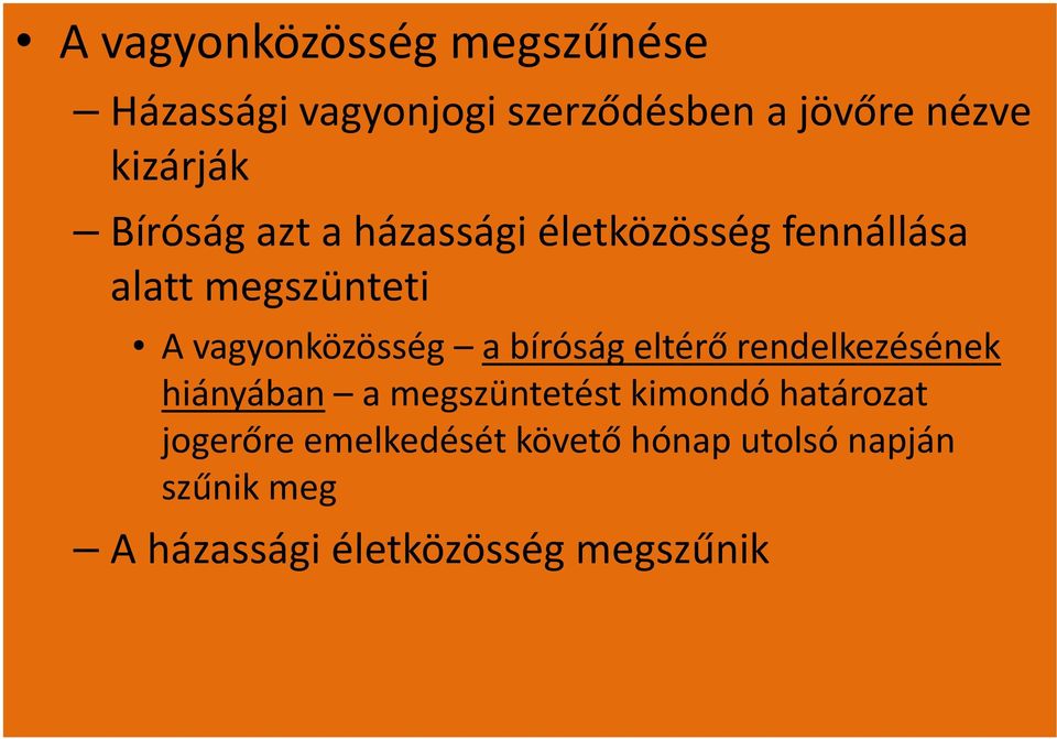 vagyonközösség a bíróság eltérő rendelkezésének hiányában a megszüntetést kimondó