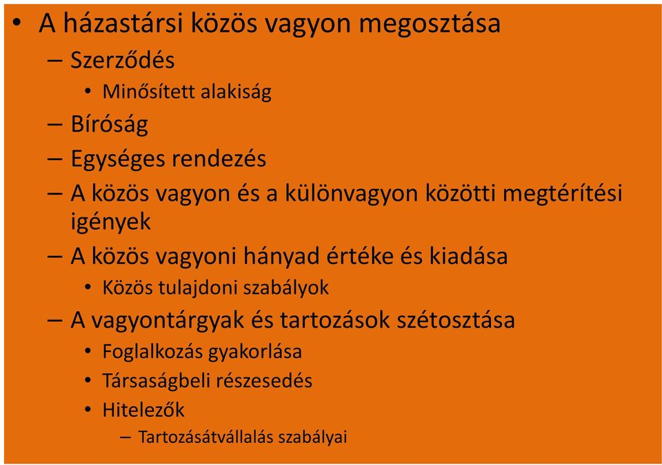 hányad értéke és kiadása Közös tulajdoni szabályok A vagyontárgyak és tartozások