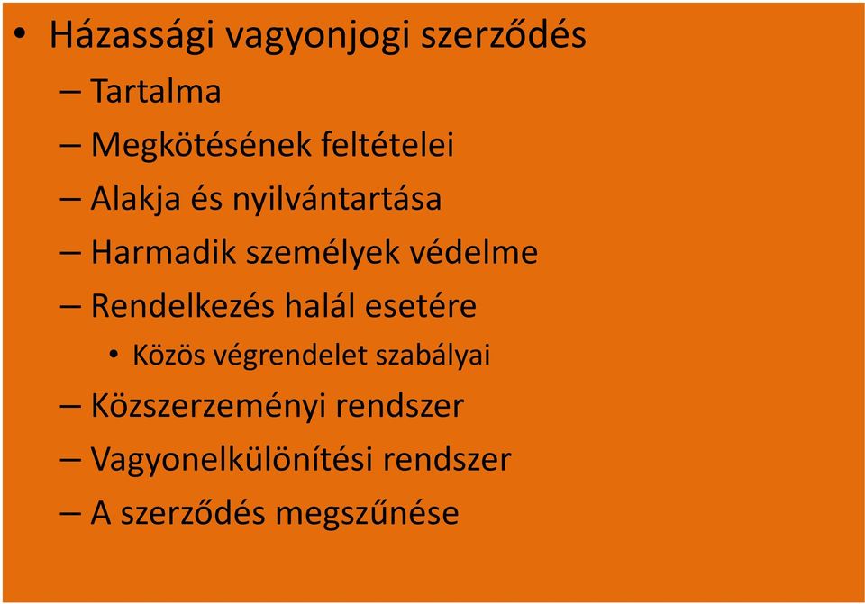 védelme Rendelkezés halál esetére Közös végrendelet