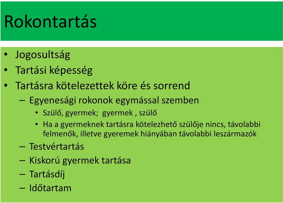 gyermeknek tartásra kötelezhető szülője nincs, távolabbi felmenők, illetve