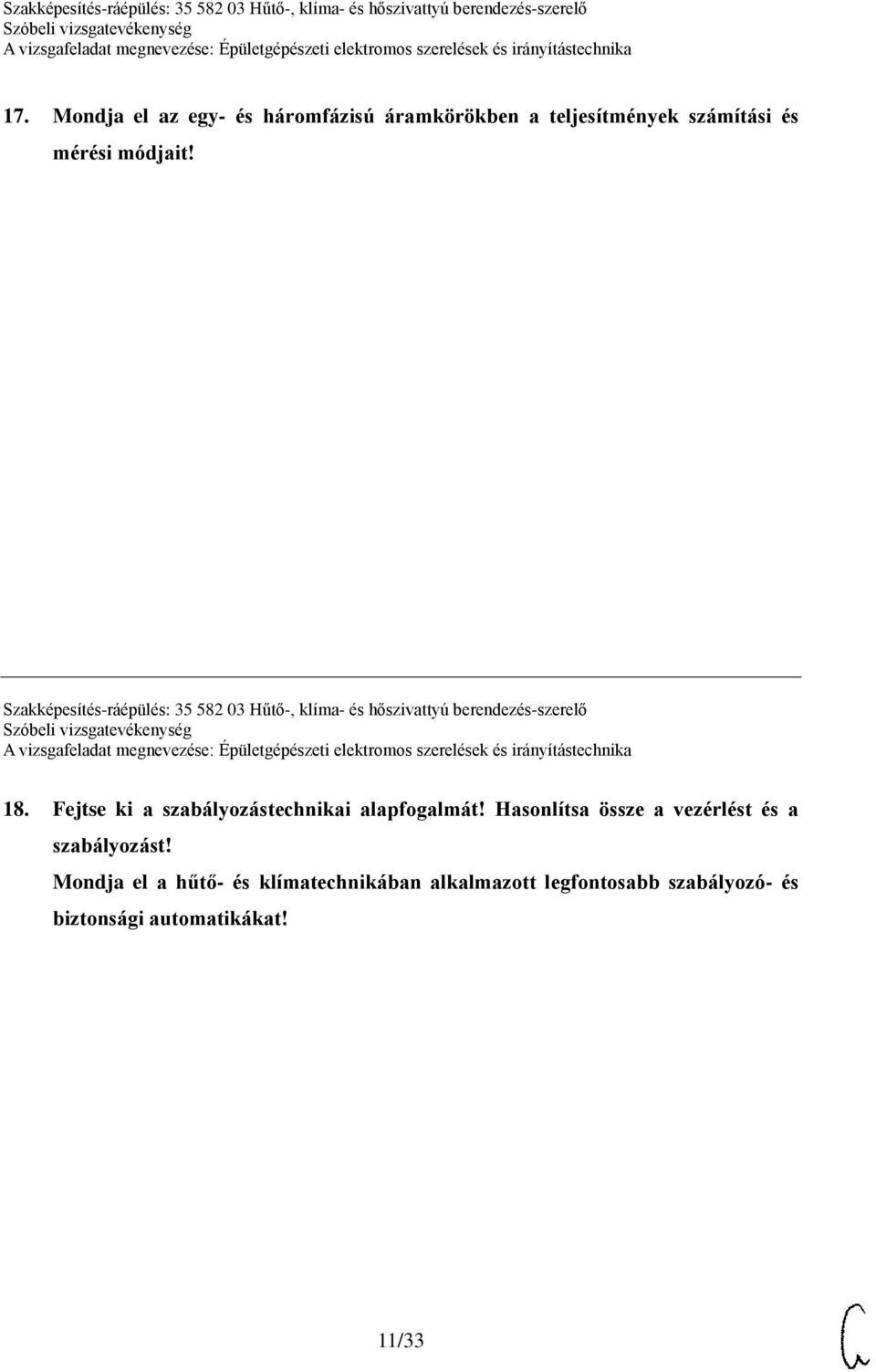 Fejtse ki a szabályozástechnikai alapfogalmát! Hasonlítsa össze a vezérlést és a szabályozást!