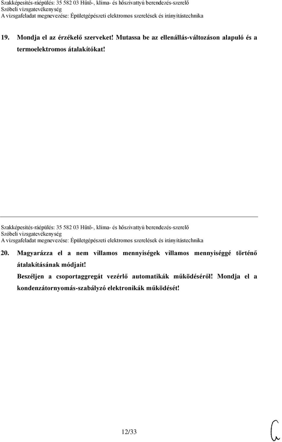 Szakképesítés-ráépülés: 35 582 03 Hűtő-, klíma- és hőszivattyú berendezés-szerelő 20.