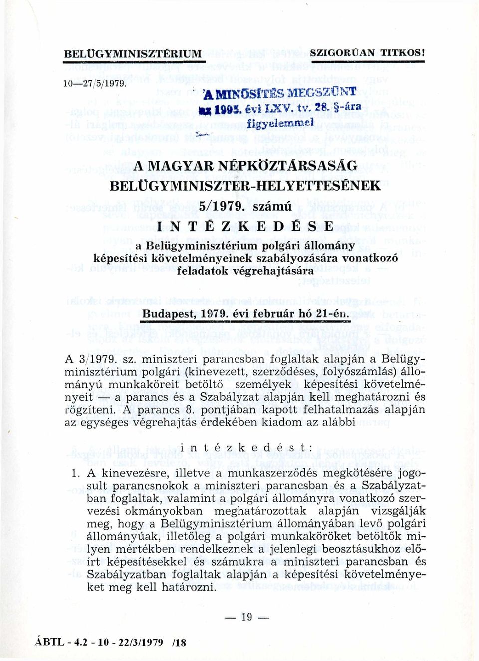bályozására vonatkozó feladatok végrehajtására Budapest, 1979. évi február hó 21-én. A 3/1979. sz.