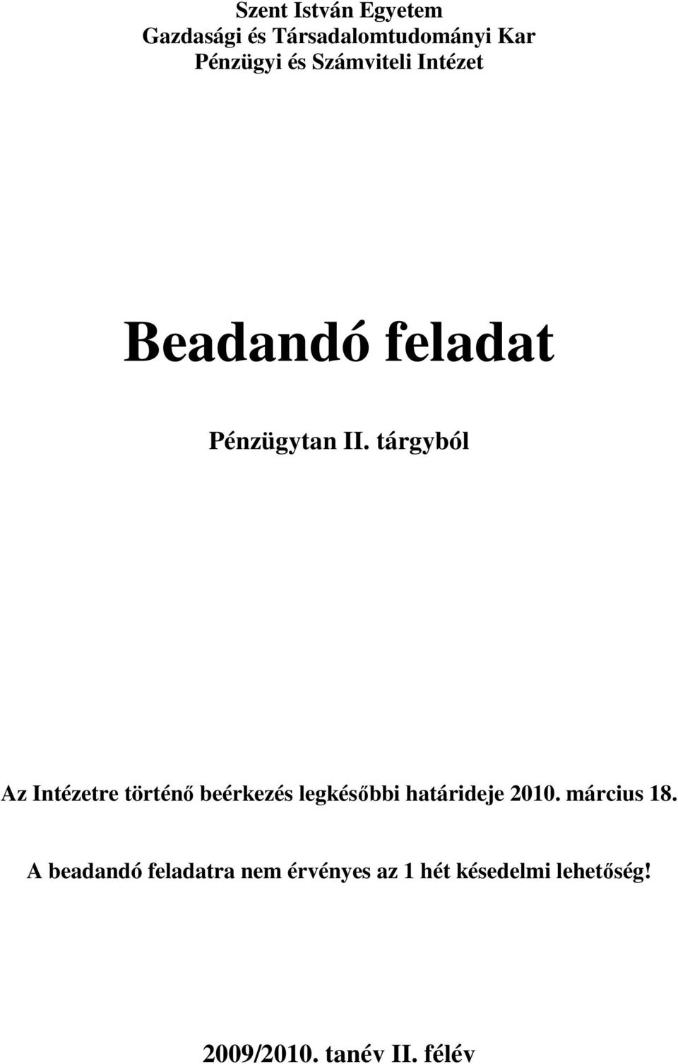 tárgyból Az Intézetre történı beérkezés legkésıbbi határideje 2010.