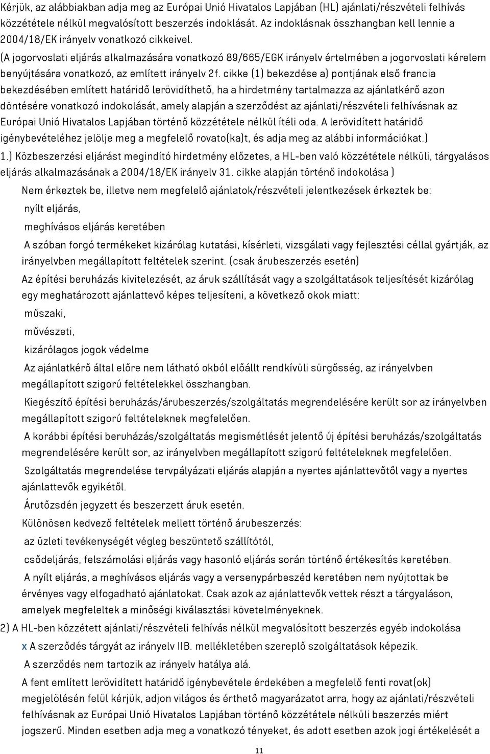 (A jogorvoslati eljárás alkalmazására vonatkozó 89/665/EGK irányelv értelmében a jogorvoslati kérelem benyújtására vonatkozó, az említett irányelv 2f.