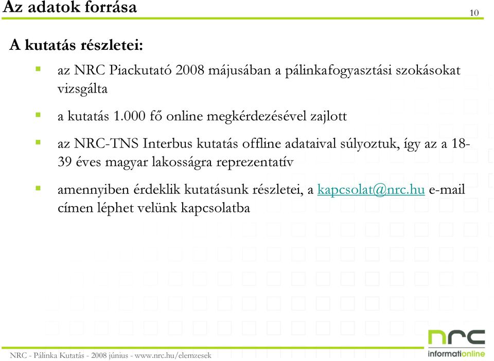 000 fı online megkérdezésével zajlott az NRC-TNS Interbus kutatás offline adataival