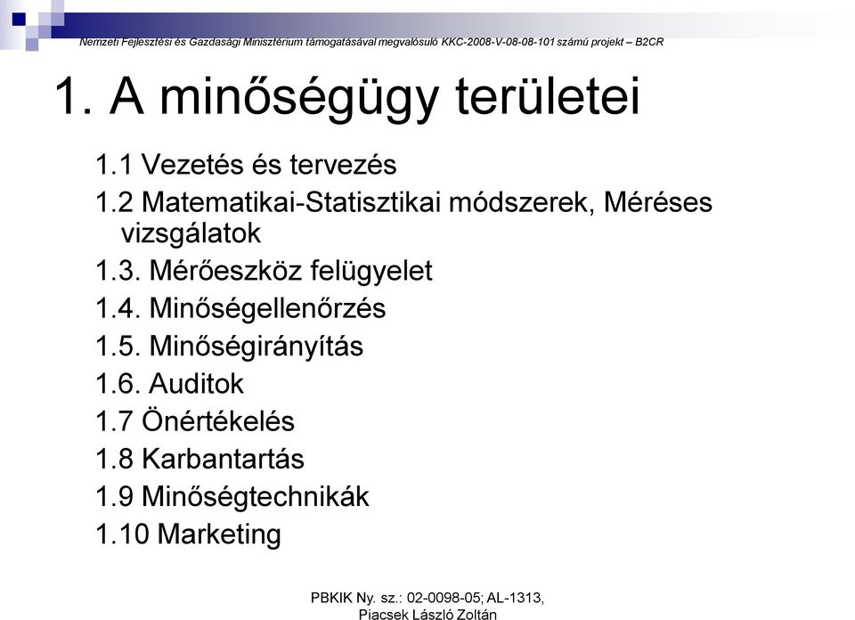 Mérőeszköz felügyelet 1.4. Minőségellenőrzés 1.5.