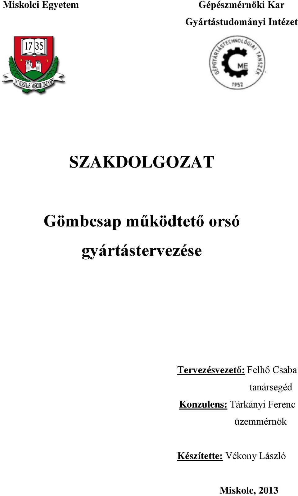 gyártástervezése Tervezésvezető: Felhő Csaba