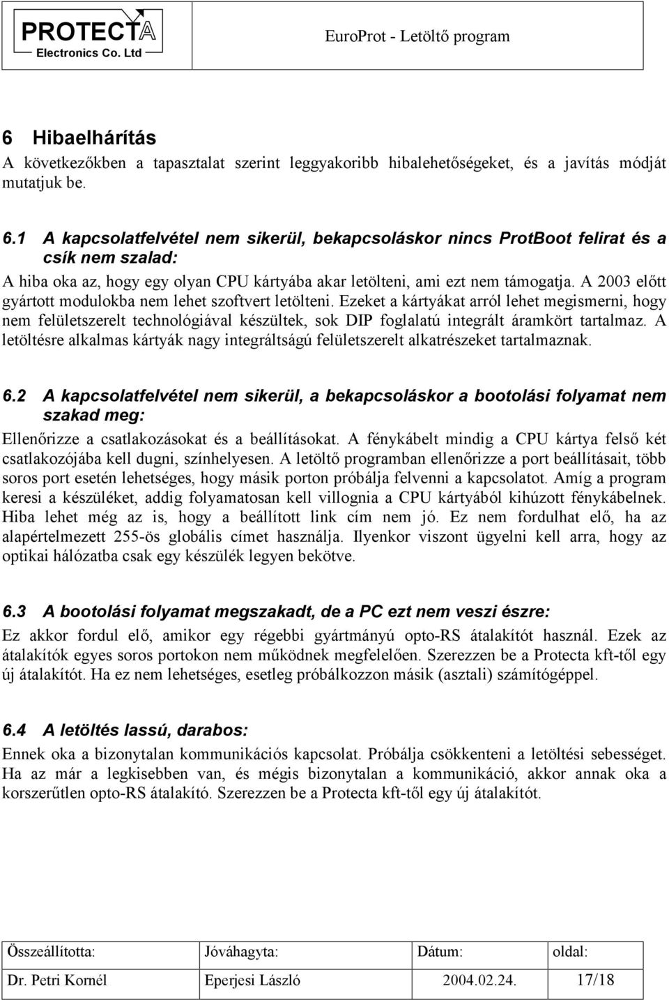 A 2003 előtt gyártott modulokba nem lehet szoftvert letölteni.