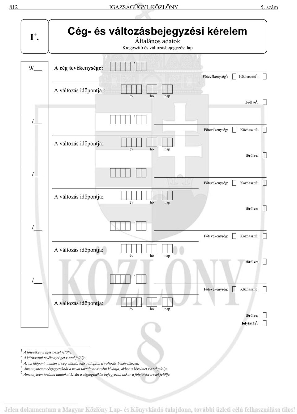 Közhasznú: A változás id pontja: törölve: / F tevékenység: Közhasznú: A változás id pontja: törölve: / F tevékenység: Közhasznú: A változás id pontja: törölve: / F tevékenység: Közhasznú: A változás