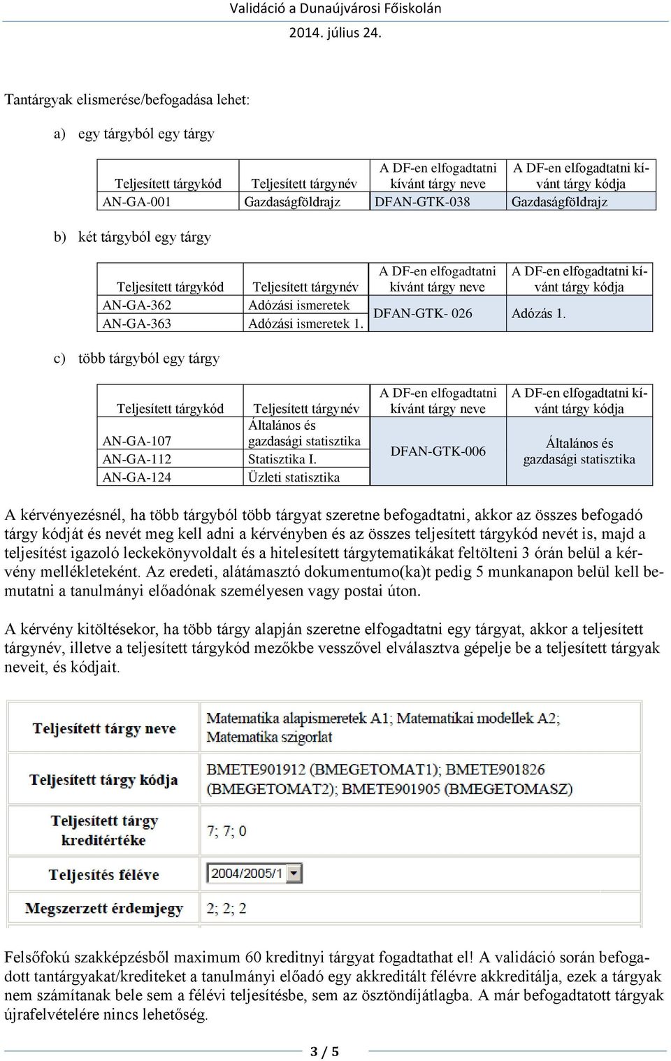 A DF-en elfogadtatni kívánt tárgy neve DFAN-GTK- 026 Adózás 1.