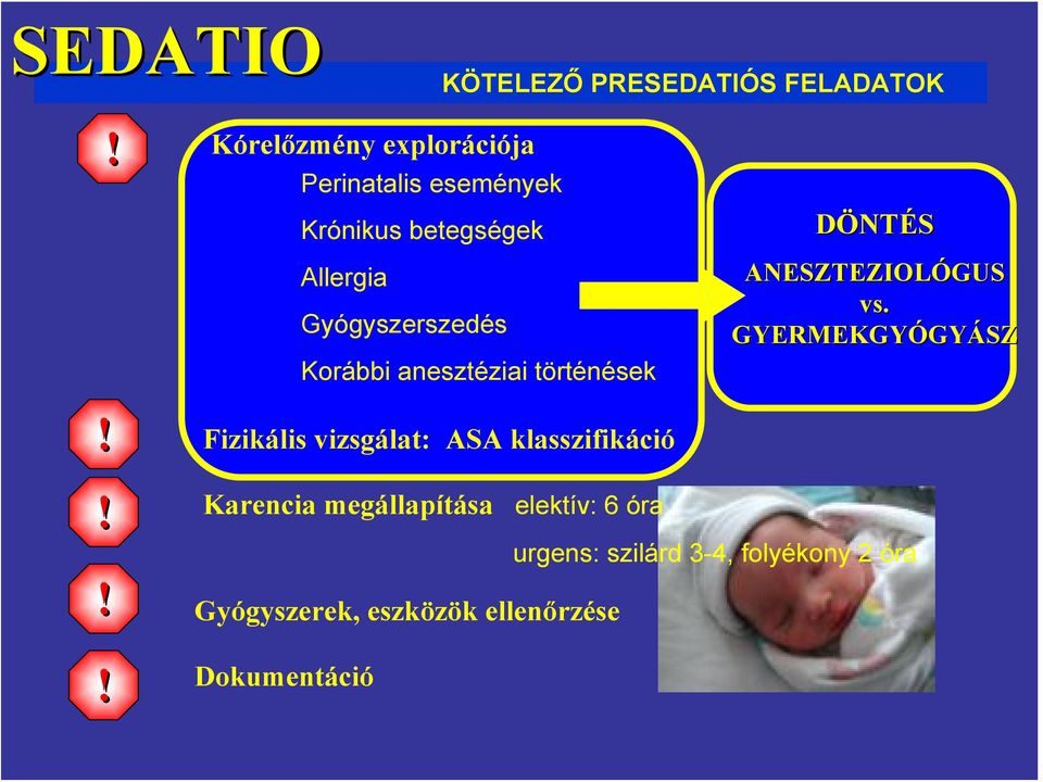 Gyógyszerszedés KÖTELEZŐ PRESEDATIÓS FELADATOK Korábbi anesztéziai történések Fizikális