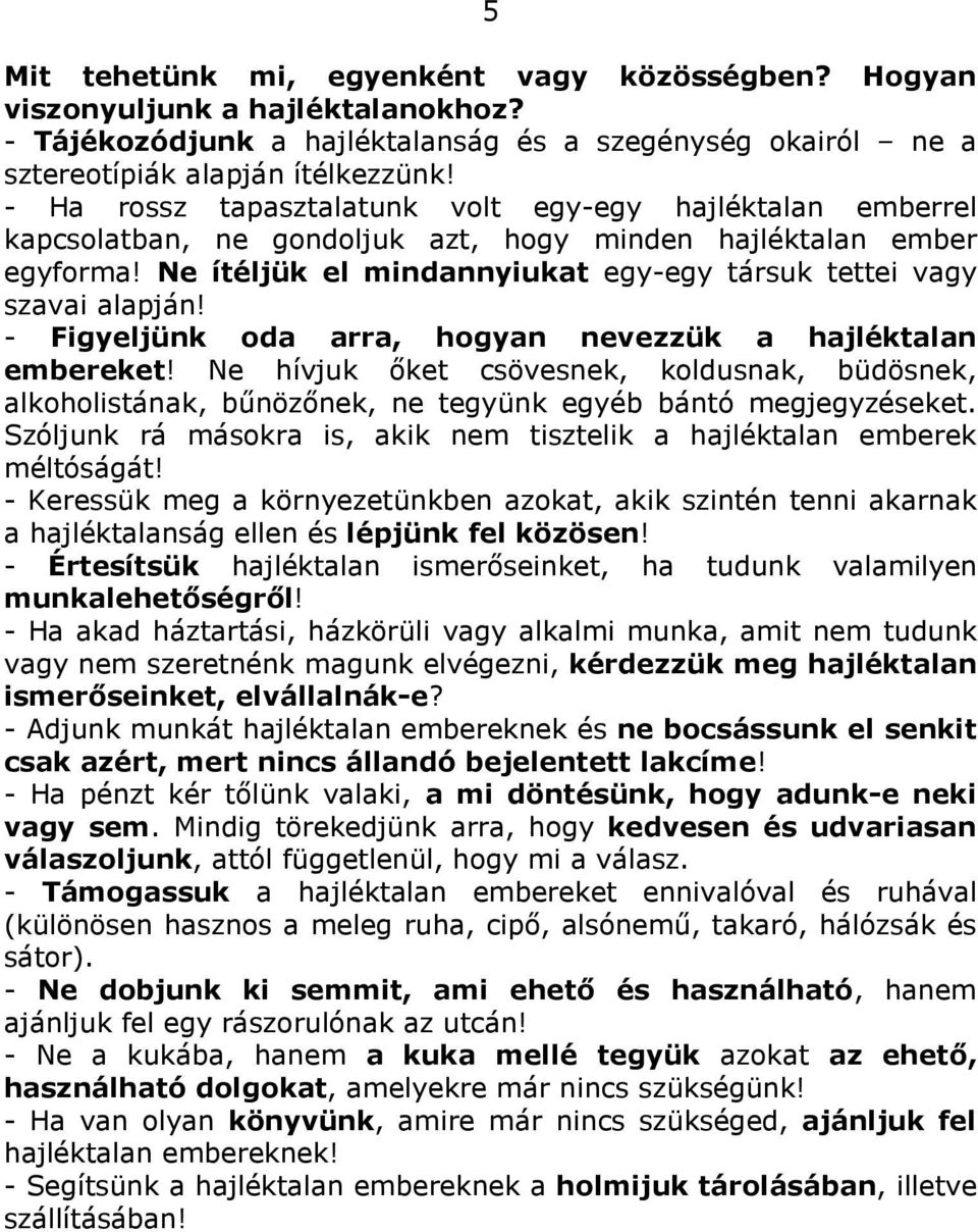 Ne ítéljük el mindannyiukat egy-egy társuk tettei vagy szavai alapján! - Figyeljünk oda arra, hogyan nevezzük a hajléktalan embereket!