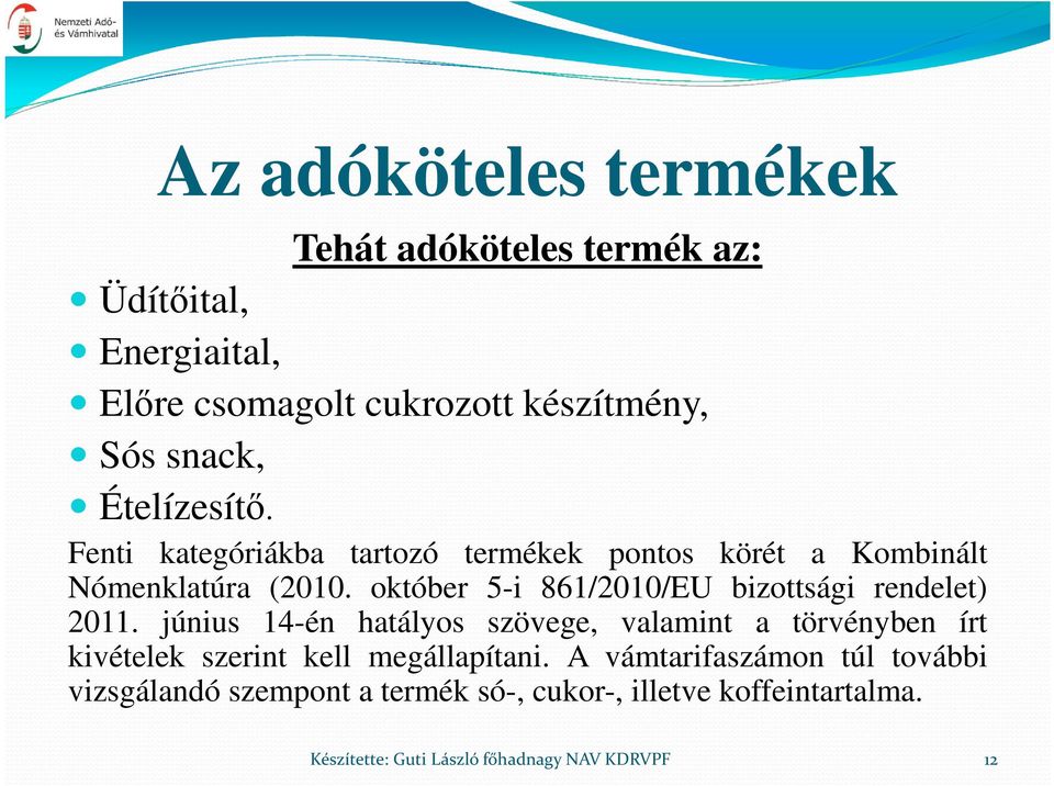 október 5-i 861/2010/EU bizottsági rendelet) 2011.