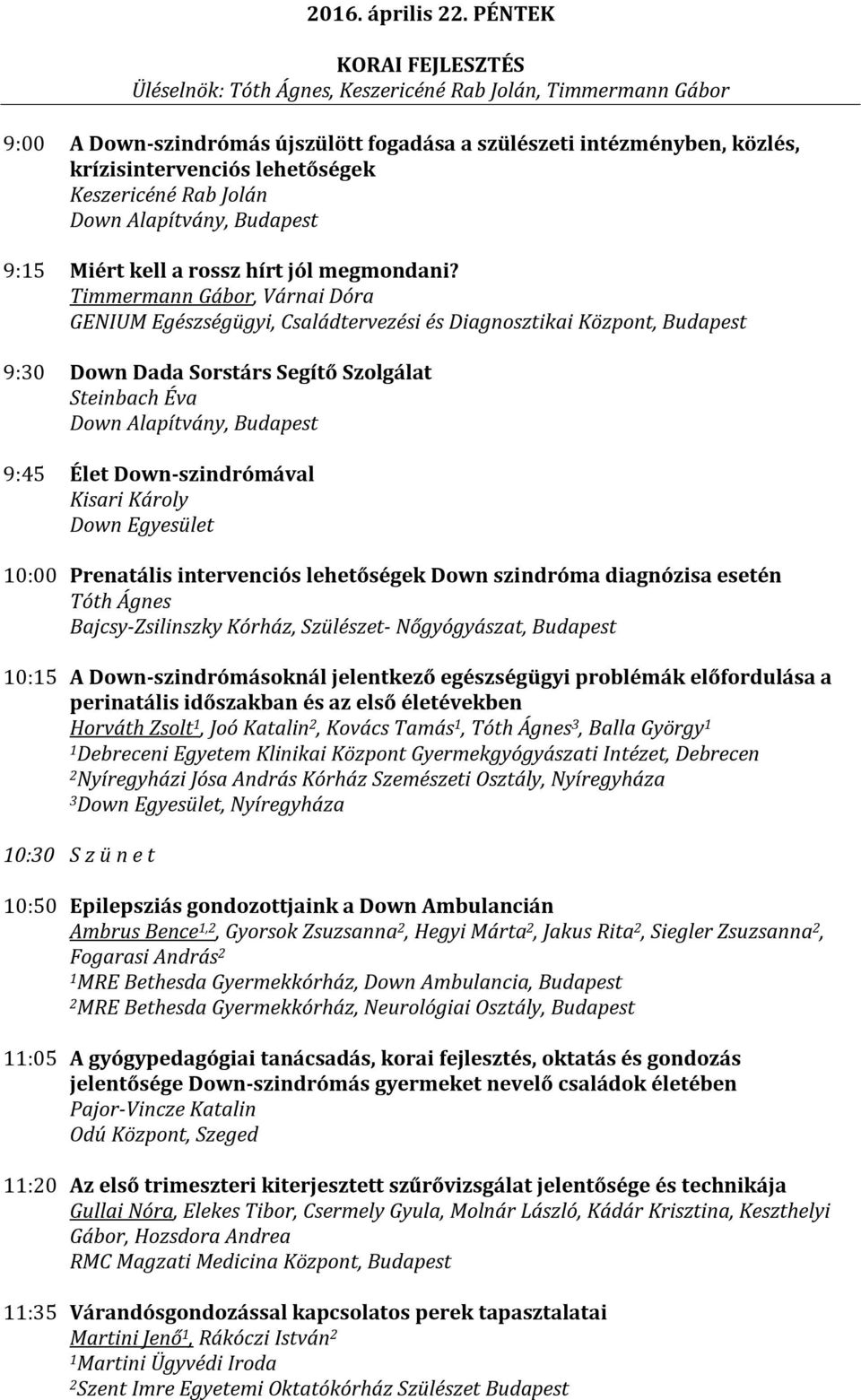 Keszericéné Rab Jolán Down Alapítvány, Budapest 9: Miért kell a rossz hírt jól megmondani?