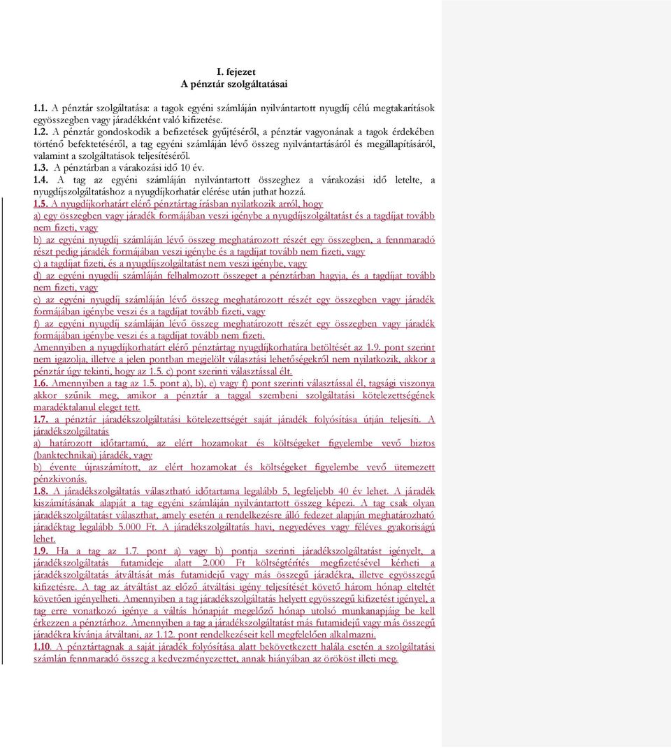 szolgáltatások teljesítéséről. 1.3. A pénztárban a várakozási idő 10 év. 1.4.