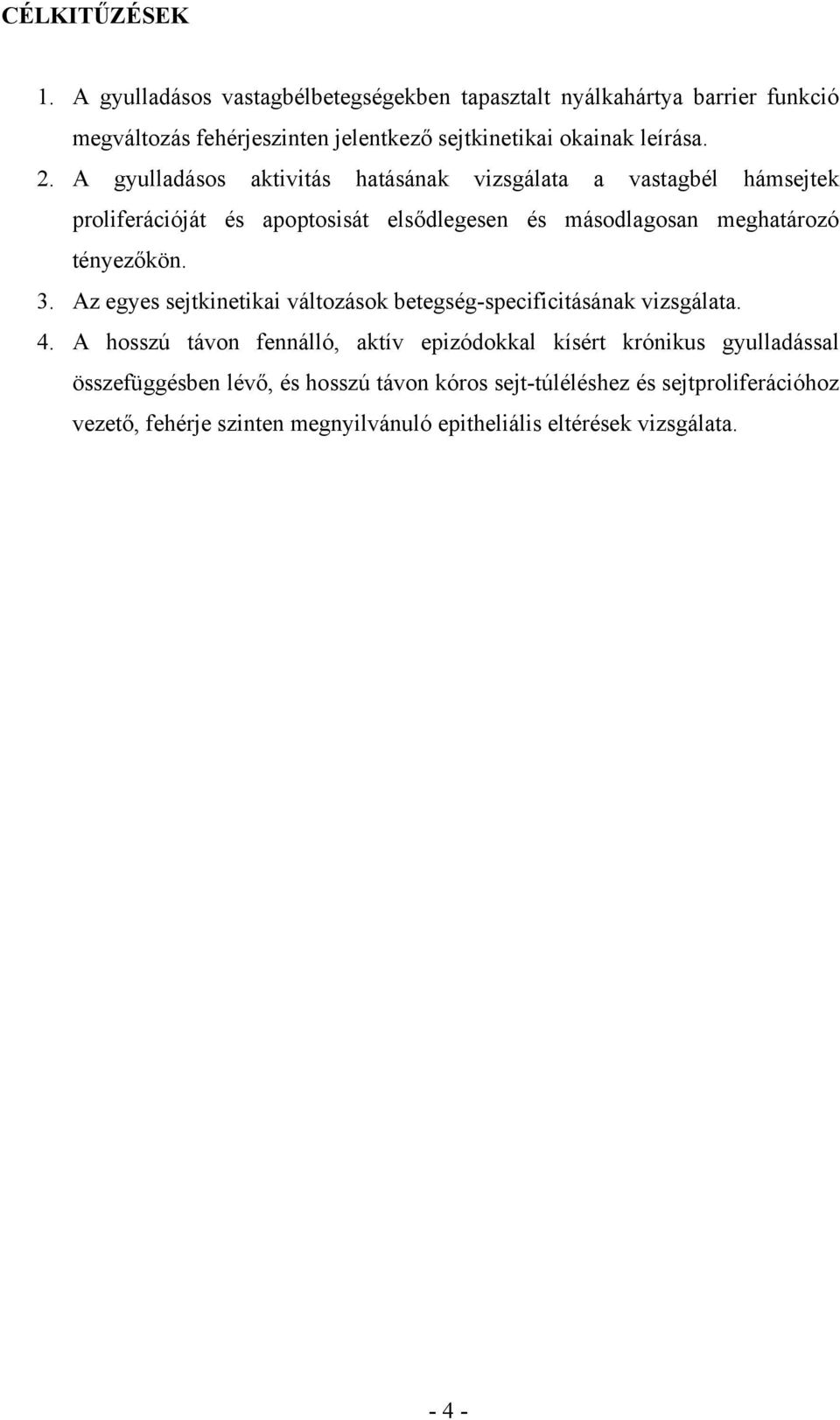 A gyulladásos aktivitás hatásának vizsgálata a vastagbél hámsejtek proliferációját és apoptosisát elsődlegesen és másodlagosan meghatározó tényezőkön. 3.