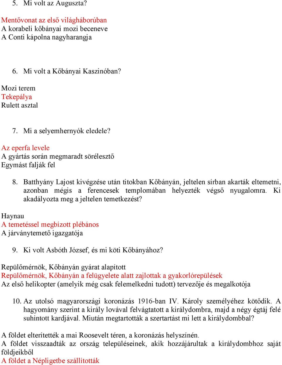 Batthyány Lajost kivégzése után titokban Kőbányán, jeltelen sírban akarták eltemetni, azonban mégis a ferencesek templomában helyezték végső nyugalomra. Ki akadályozta meg a jeltelen temetkezést?